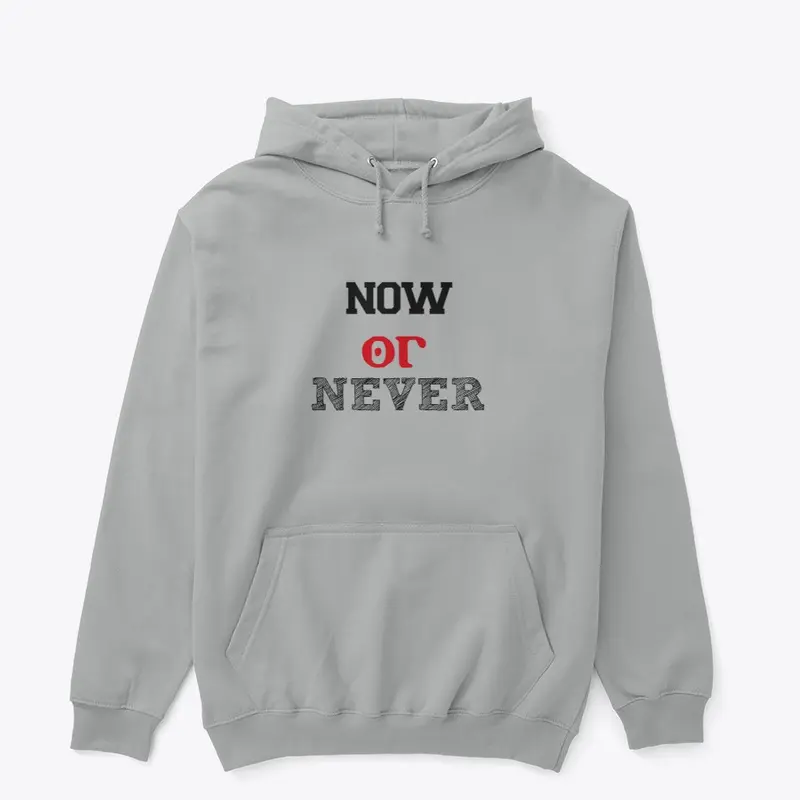 Now OR Never