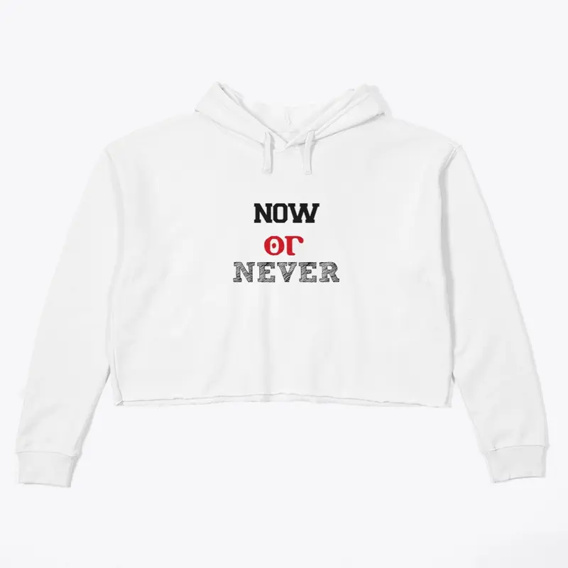 Now OR Never