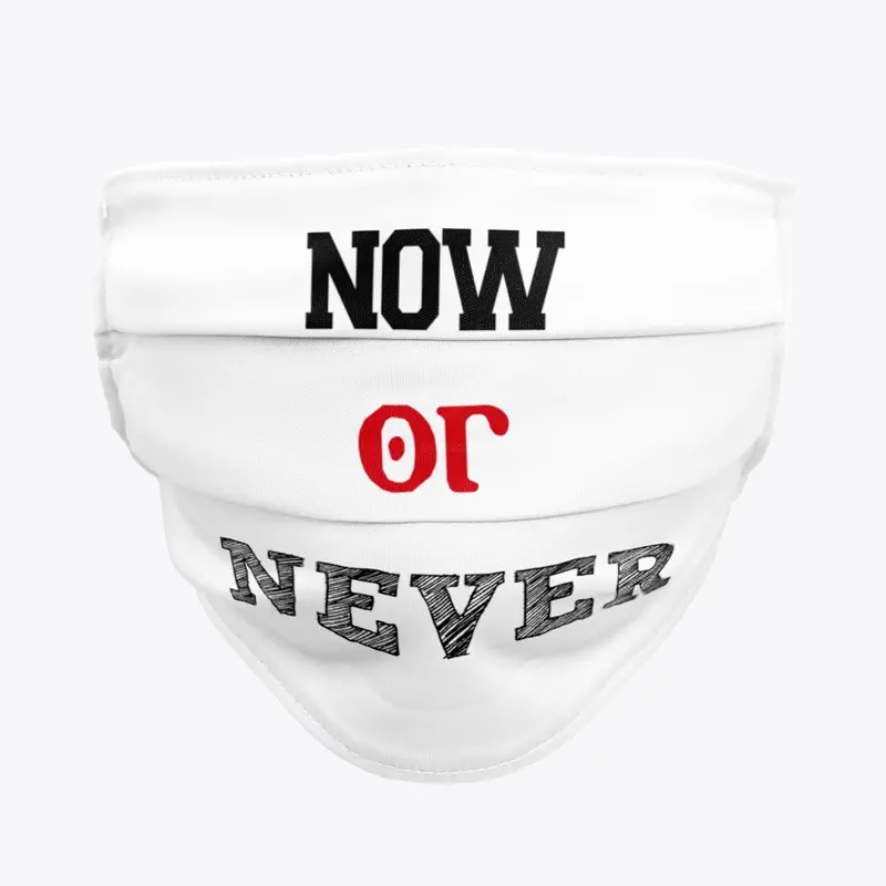 Now OR Never