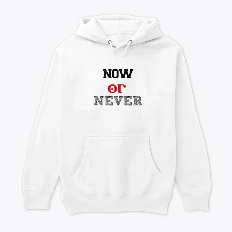 Now OR Never